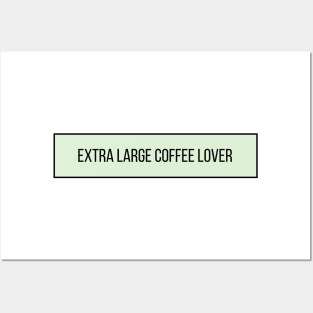 Extra Large Coffee Lover - Coffee Quotes Posters and Art